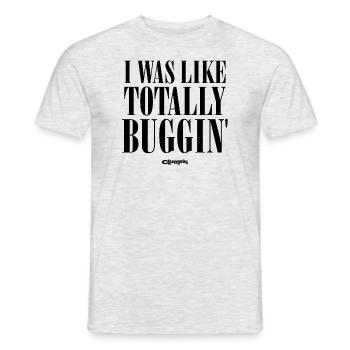 Clueless Quote I Was Like Totally Buggin - Men's T-Shirt - heather grey - Front - AI Model Male 178 dark (178cm)
