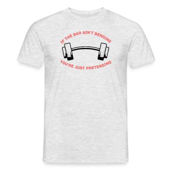 If the bar ain't bending you're just pretending - Men's T-Shirt - heather grey - Front - AI Model Male 178 dark (178cm)