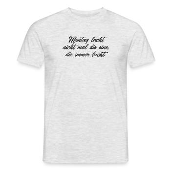 Montag lacht nicht mal die eine die immer lacht - Männer T-Shirt - Grau meliert - Vorne - AI Model Male 178 dark (178cm)