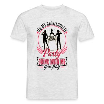 Its my bachelorette party drink with me you pay - Men's T-Shirt - heather grey - Front - AI Model Male 178 dark (178cm)