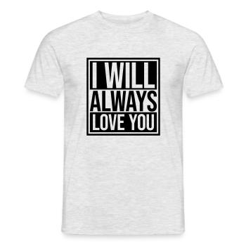 I will always love - Men's T-Shirt - heather grey - Front - AI Model Male 178 dark (178cm)