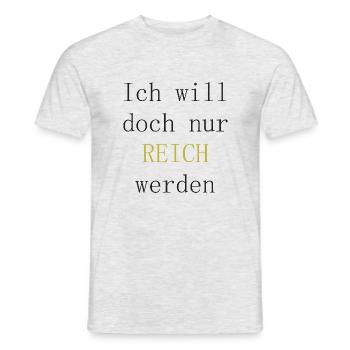 Ich will doch nur reich werden - Männer T-Shirt - Grau meliert - Vorne - AI Model Male 178 dark (178cm)