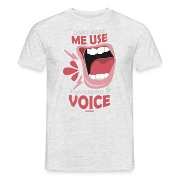 Don't Make Me Use My Dentist Voice - Männer T-Shirt - Grau meliert - Vorne - AI Model Male 178 dark (178cm)