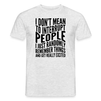 Je ne veux pas interrompre les gens au hasard. - T-shirt homme - gris chiné - Devant - AI Model Male 178 dark (178cm)