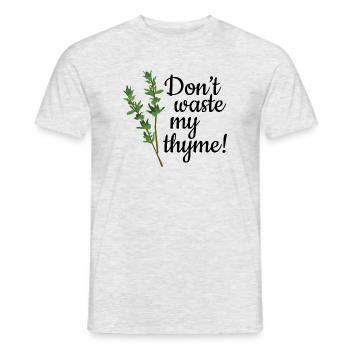Don't Waste My Thyme - Männer T-Shirt - Grau meliert - Vorne - AI Model Male 178 dark (178cm)