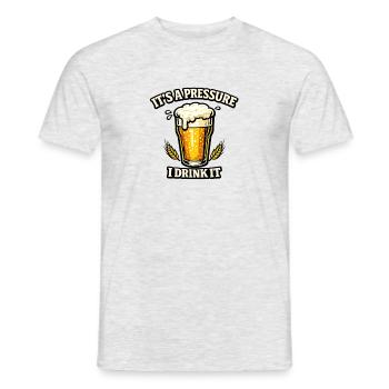 It's a Pressure I Drink It - Humor Drinks and Beer - Men's T-Shirt - heather grey - Front - AI Model Male 178 dark (178cm)