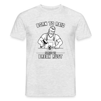 Geboren zum Überfall gezwungen, Rost zu brechen - Männer T-Shirt - Grau meliert - Vorne - AI Model Male 178 dark (178cm)