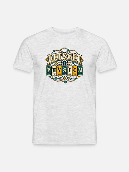 Lets Get Physical STEM Science Nerd Shirt - Männer T-Shirt - Grau meliert