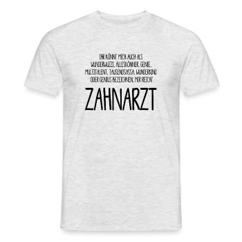 Zahnarzt – ein Alleskönner, Genie, Multitalent - Männer T-Shirt - Grau meliert - Vorne - AI Model Male 178 dark (178cm)