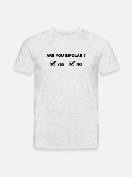 Are You Bipolar - Funny Sarcastic Humor - Men's T-Shirt - heather grey