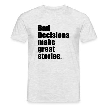 bad decisions - Men's T-Shirt - heather grey - Front - AI Model Male 178 dark (178cm)