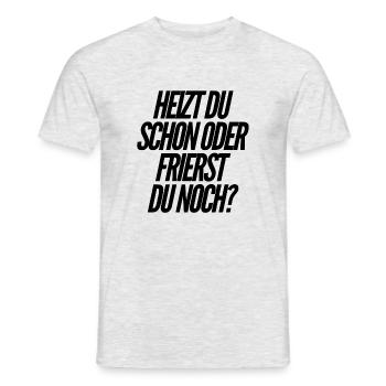 Heizen Spruch - Männer T-Shirt - Grau meliert - Vorne - AI Model Male 178 dark (178cm)