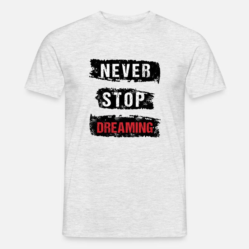 Never stop dreaming - Männer T-Shirt - Grau meliert