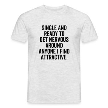 Single And Ready To Get Nervous Around Anyone - Men's T-Shirt - heather grey - Front - AI Model Male 178 dark (178cm)