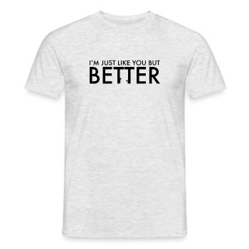 Ich bin genau wie du, aber besser - Männer T-Shirt - Grau meliert - Vorne - AI Model Male 178 dark (178cm)
