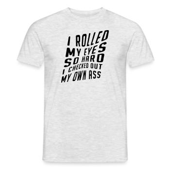 I rolled my eyes so hard i checked out my own ass - Männer T-Shirt - Grau meliert - Vorne - AI Model Male 178 dark (178cm)