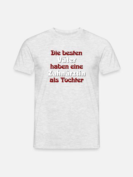 die besten Väter haben einen zahnarzt als Tochter - Männer T-Shirt - Grau meliert
