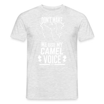 Don't Make Me Use My Camel Voice - Männer T-Shirt - Grau meliert - Vorne - AI Model Male 178 dark (178cm)
