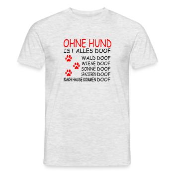 Ohne Hund ist alles doof - Männer T-Shirt - Grau meliert - Vorne - AI Model Male 178 dark (178cm)