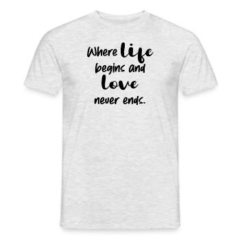 where life begins and love never ends statement - Männer T-Shirt - Grau meliert - Vorne - AI Model Male 178 dark (178cm)