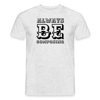 Always be composing - Männer T-Shirt - Grau meliert - Vorne - AI Model Male 178 dark (178cm)