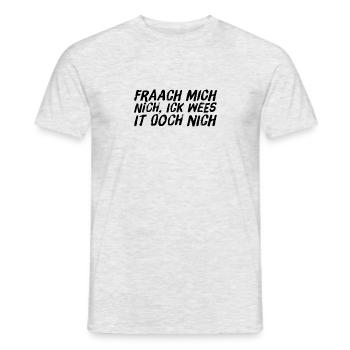 fraach mich nich, ick wees it ooch nich - Männer T-Shirt - Grau meliert - Vorne - AI Model Male 178 dark (178cm)