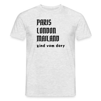 Paris, London, Mailand... Kind vom Dorf - Männer T-Shirt - Grau meliert - Vorne - AI Model Male 178 dark (178cm)