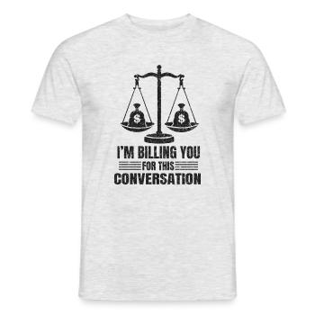Billing You For This Conversation Lawyer Legal Law - Men's T-Shirt - heather grey - Front - AI Model Male 178 dark (178cm)