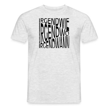Irgendwie - Irgendwo - Irgendwann - Männer T-Shirt - Grau meliert - Vorne - AI Model Male 178 dark (178cm)