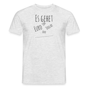 es gehet um Euro dollar und - Männer T-Shirt - Grau meliert - Vorne - AI Model Male 178 dark (178cm)
