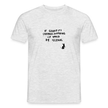 If graffiti changed anything - it would be illegal - Men's T-Shirt - heather grey - Front - AI Model Male 178 dark (178cm)