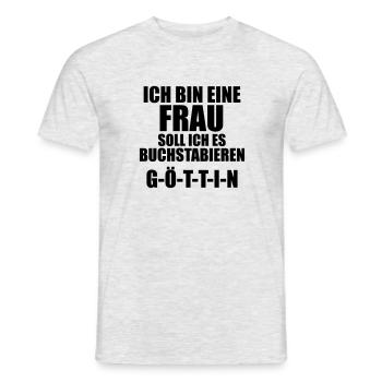 Frau Spruch Goettin lustig provokant funny Chefin - Männer T-Shirt - Grau meliert - Vorne - AI Model Male 178 dark (178cm)
