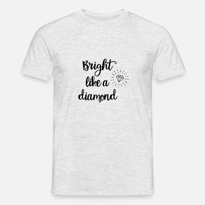 Bright like a diamond - Männer T-Shirt - Grau meliert