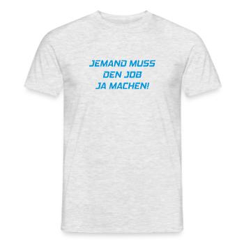 Quelqu’un doit faire le travail Drôle de dicton - T-shirt homme - gris chiné - Devant - AI Model Male 178 dark (178cm)