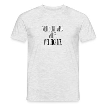 Vielleicht wird alles vielleichter - Männer T-Shirt - Grau meliert - Vorne - AI Model Male 178 dark (178cm)