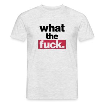 what the fuck - Men's T-Shirt - heather grey - Front - AI Model Male 178 dark (178cm)