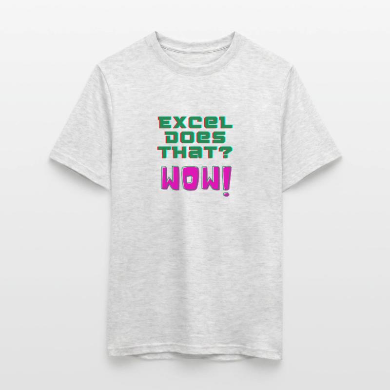 Excel does that? WOW! Men's T-Shirt