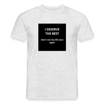 I deserve the best - Men's T-Shirt - heather grey - Front - AI Model Male 178 dark (178cm)