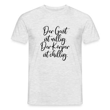 Der Geist ist willig Sprüche lustig Sarkasmus Job - Männer T-Shirt - Grau meliert - Vorne - AI Model Male 178 dark (178cm)