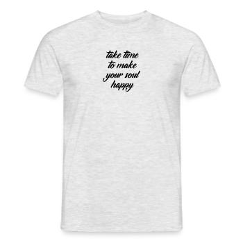 Take time tp make your soul happy, Geschenk - Männer T-Shirt - Grau meliert - Vorne - AI Model Male 178 dark (178cm)