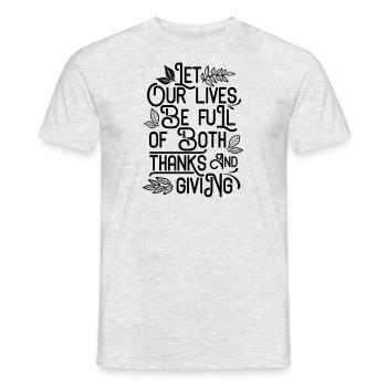 LET OUR LIVES BE FULL OF BOTH THANKS AND GIVING - Men's T-Shirt - heather grey - Front - AI Model Male 178 dark (178cm)