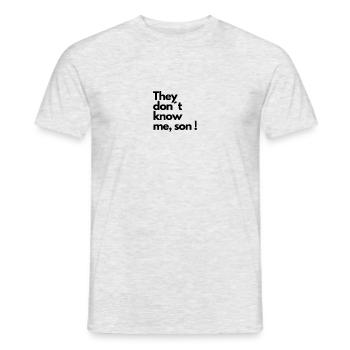 They don t know me son - Männer T-Shirt - Grau meliert - Vorne - AI Model Male 178 dark (178cm)
