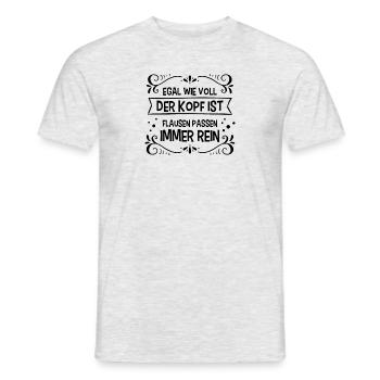 Egal wie voll der Kopf ist Flausen passen immer - Männer T-Shirt - Grau meliert - Vorne - AI Model Male 178 dark (178cm)