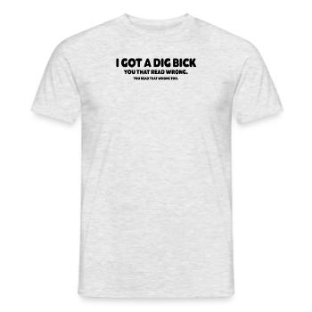 Big Dick I Got A Dig Bick Funny Men's Party - Men's T-Shirt - heather grey - Front - AI Model Male 178 dark (178cm)