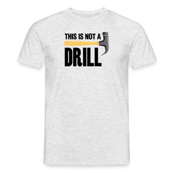 This Is Not A Drill Funny Tool Men's - Men's T-Shirt - heather grey - Front - AI Model Male 178 dark (178cm)