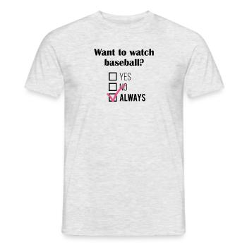 Want To Watch Baseball Always - Men's T-Shirt - heather grey - Front - AI Model Male 178 dark (178cm)