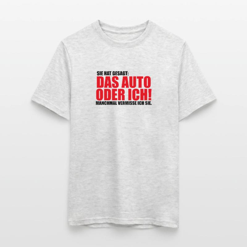 Sie hat gesagt das Auto oder ich Lustig Geschenk Männer T-Shirt