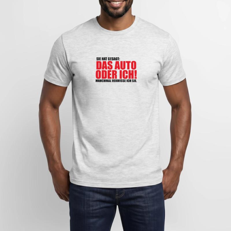 Sie hat gesagt das Auto oder ich Lustig Geschenk Männer T-Shirt