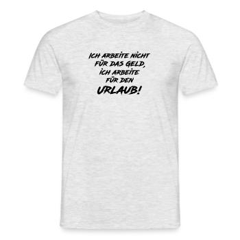 Ich arbeite nicht für Geld sondern für Urlaub - Männer T-Shirt - Grau meliert - Vorne - AI Model Male 178 dark (178cm)