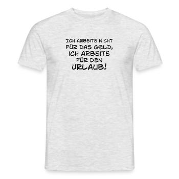 Ich arbeite nicht für Geld sondern für Urlaub - Männer T-Shirt - Grau meliert - Vorne - AI Model Male 178 dark (178cm)